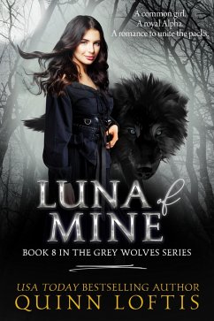 Luna of Mine, Book 8 The Grey Wolves Series (eBook, ePUB) - Loftis, Quinn