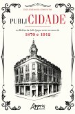 publiCIDADE na Belém da Belle Époque Entre os Anos de 1870 e 1912 (eBook, ePUB)