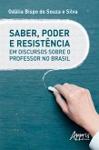 Saber, Poder e Resistência em Discursos Sobre o Professor no Brasil (eBook, ePUB)