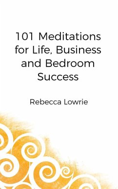 101 Meditations for Life, Business and Bedroom Success (eBook, ePUB) - Lowrie, Rebecca