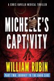 Michelle's Captivity Part Two: Journey To The Dark Side (Ravello Medical Thrillers, #7) (eBook, ePUB) Michelle's Captivity Part Two: Journey To The Dark Side (Ravello Medical Thrillers, #7) (eBook, ePUB)