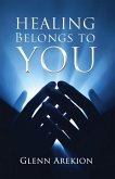 Healing Belongs to You (eBook, ePUB) Healing Belongs to You (eBook, ePUB)