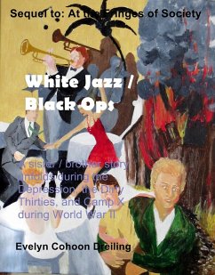 White Jazz / Black Ops (Lives of Annie, Nicole and Alex at Turn of 20th Century, #2) (eBook, ePUB) - Dreiling, Evelyn