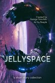 Jellyspace: A Short Story Collection (eBook, ePUB) Jellyspace: A Short Story Collection (eBook, ePUB)