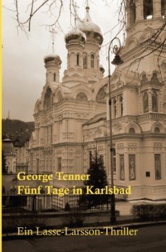Lasse-Larsson-Usedom-Kriminalroman / Fünf Tage in Karlsbad - Tenner, George