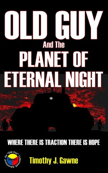 Old Guy and the Planet of Eternal Night (An Old Guy/Cybertank Adventure, #6) (eBook, ePUB)