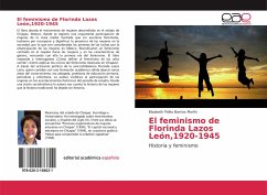 El feminismo de Florinda Lazos León,1920-1945 - Pólito Barrios Morfin, Elizabeth