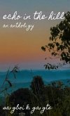 Echo In the Hill - An Anthology (eBook, ePUB) Echo In the Hill - An Anthology (eBook, ePUB)