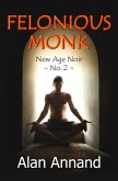 Felonious Monk (New Age Noir, #2) (eBook, ePUB)