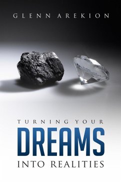 Turning Your Dreams into Realilties (eBook, ePUB) - Arekion, Glenn