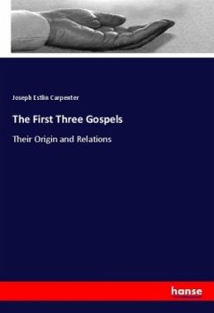 The First Three Gospels - Carpenter, Joseph Estlin