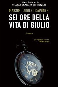 Sei Ore della Vita di Giulio (eBook, ePUB) - Adolfo Caponeri, Massimo