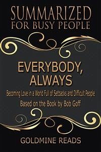 Everybody, Always - Summarized for Busy People (eBook, ePUB) - Reads, Goldmine