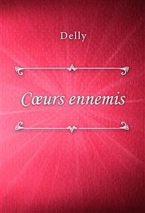 Cœurs ennemis (eBook, ePUB) - Delly