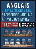 Anglais ( L'Anglais facile a lire ) - Apprendre L'Anglais Avec Des Images (Super Pack 10 livres en 1) (eBook, ePUB)