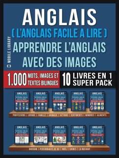 Cover Anglais ( L'Anglais facile a lire ) - Apprendre L'Anglais Avec Des Images (Super Pack 10 livres en 1) (eBook, ePUB)