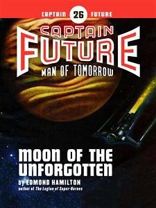 Captain Future #26: Moon of the Unforgotten (eBook, ePUB) - Hamilton, Edmond