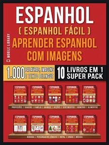 Espanhol ( Espanhol Fácil ) Aprender Espanhol Com Imagens (Super Pack 10 livros em 1) (eBook, ePUB) - Library, Mobile