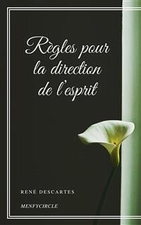 Règles pour la direction de l’esprit (eBook, ePUB) - Descartes, René