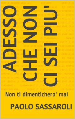 Adesso che non ci sei piu' (eBook, ePUB) - Sassaroli, Paolo