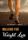Walking For Weight Loss (eBook, ePUB)