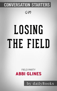 Losing the Field (Field Party): by Abbi Glines   Conversation Starters (eBook, ePUB) - dailyBooks