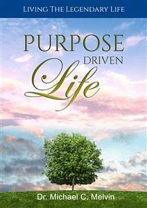 Purpose Driven Life (eBook, ePUB) - Michael C. Melvin, Dr.
