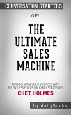 The Ultimate Sales Machine: Turbocharge Your Business with Relentless Focus on 12 Key Strategies by Chet Holmes   Conversation Starters (eBook, ePUB)