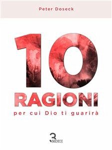 10 Ragioni per cui Dio ti guarirà (eBook, ePUB) - Doseck, Peter