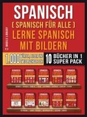 Spanisch (Spanisch für alle) Lerne Spanisch mit Bildern (Super Pack 10 Bücher in 1) (eBook, ePUB)