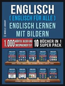 Englisch ( Englisch für alle ) Englisch Lernen Mit Bildern (Super Pack 10 Bücher in 1) (eBook, ePUB) - Library, Mobile