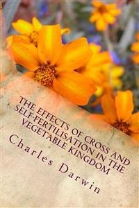 The Effects of Cross and Self-Fertilisation in the Vegetable Kingdom (eBook, ePUB) - Darwin, Charles