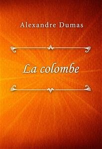 La colombe (eBook, ePUB) - Dumas, Alexandre
