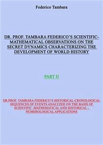 Scientific-mathematical observations on the secret dynamics characterizing the development of world history (part II) (eBook, ePUB) - Tambara, Federico