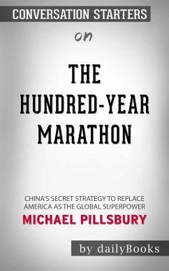 The Hundred-Year Marathon: China's Secret Strategy to Replace America as the Global Superpower by Michael Pillsbury   Conversation Starters (eBook, ePUB) - dailyBooks