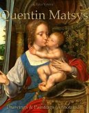 Quentin Matsys: Drawings & Paintings (Annotated) (eBook, ePUB)