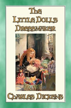 THE LITTLE DOLL'S DRESSMAKER - A Children's Story by Charles Dickens (eBook, ePUB)