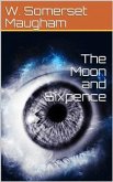 The Moon and Sixpence (eBook, PDF)