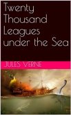 Twenty Thousand Leagues under the Sea (eBook, PDF)