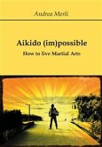 Aikido (im)possible - How to live Martial Arts (eBook, ePUB)