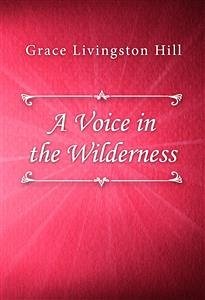 A Voice in the Wilderness (eBook, ePUB) - Livingston Hill, Grace