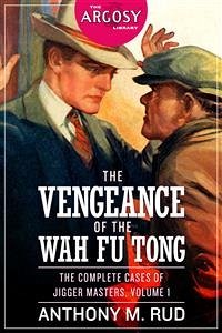 The Vengeance of the Wah Fu Tong: The Complete Cases of Jigger Masters, Volume 1 (eBook, ePUB) - M. Rud, Anthony