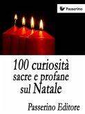 100 curiosità sacre e profane sul Natale (eBook, ePUB)