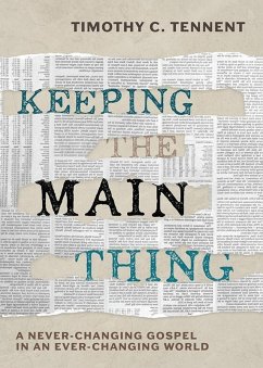 Keeping the Main Thing (eBook, ePUB) - Tennent, Timothy C.