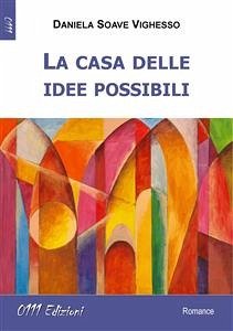 La casa delle idee possibili (eBook, ePUB) - Soave Vighesso, Daniela