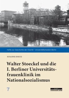 Walter Stoeckel und die I. Berliner Universitätsfrauenklinik im Nationalsozialismus - Doetz, Susanne