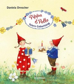 Pippa und Pelle feiern Geburtstag - Drescher, Daniela