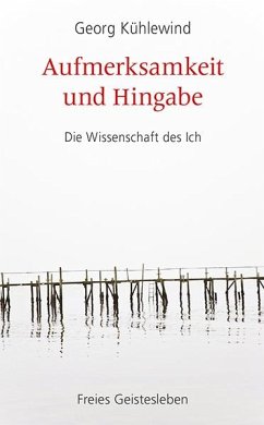 Aufmerksamkeit und Hingabe - Kühlewind, Georg