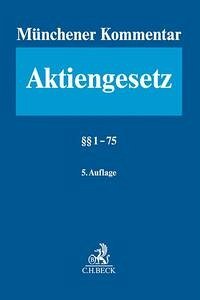 Münchener Kommentar zum Aktiengesetz Band 1: §§ 1-75 - Goette, Wulf; Habersack, Mathias; Kalss, Susanne