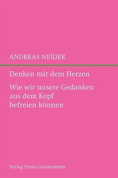 Denken mit dem Herzen - Neider, Andreas